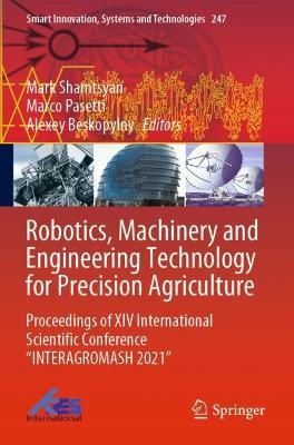 Robotics, Machinery and Engineering Technology for Precision Agriculture: Proceedings of XIV International Scientific Conference “INTERAGROMASH 2021” - cover