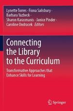 Connecting the Library to the Curriculum: Transformative Approaches that Enhance Skills for Learning