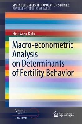 Macro-econometric Analysis on Determinants of Fertility Behavior - Hisakazu Kato - cover