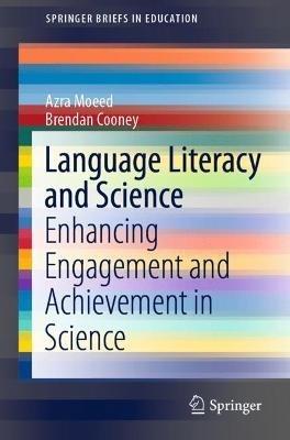 Language Literacy and Science: Enhancing Engagement and Achievement in Science - Azra Moeed,Brendan Cooney - cover