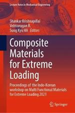Composite Materials for Extreme Loading: Proceedings of  the Indo-Korean workshop on Multi Functional Materials for Extreme Loading 2021