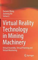 Virtual Reality Technology in Mining Machinery: Virtual Assembly, Virtual Planning and Virtual Monitoring