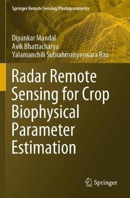 Radar Remote Sensing for Crop Biophysical Parameter Estimation - Dipankar Mandal,Avik Bhattacharya,Yalamanchili Subrahmanyeswara Rao - cover
