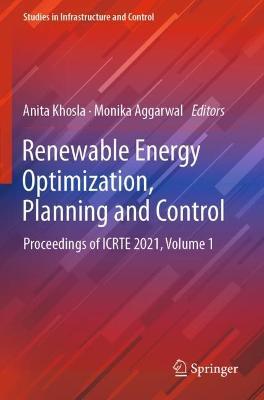Renewable Energy Optimization, Planning and Control: Proceedings of ICRTE 2021, Volume 1 - cover