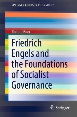 Friedrich Engels and the Foundations of Socialist Governance - Roland Boer - cover