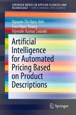 Artificial Intelligence for Automated Pricing Based on Product Descriptions - Nguyen Thi Ngoc Anh,Tran Ngoc Thang,Vijender Kumar Solanki - cover