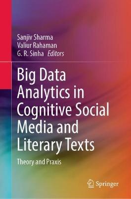 Big Data Analytics in Cognitive Social Media and Literary Texts: Theory and Praxis - cover