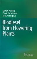 Biodiesel from Flowering Plants - Samuel Paul Raj,Pravin Raj Solomon,Baskar Thangaraj - cover