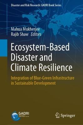 Ecosystem-Based Disaster and Climate Resilience: Integration of Blue-Green Infrastructure in Sustainable Development - cover