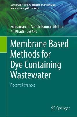Membrane Based Methods for Dye Containing Wastewater: Recent Advances - cover