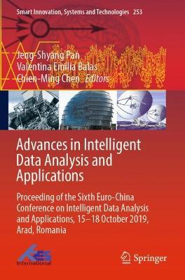 Advances in Intelligent Data Analysis and Applications: Proceeding of the Sixth Euro-China Conference on Intelligent Data Analysis and Applications, 15–18 October 2019, Arad, Romania - cover