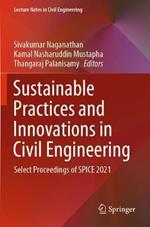 Sustainable Practices and Innovations in Civil Engineering: Select Proceedings of SPICE 2021