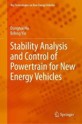 Stability Analysis and Control of Powertrain for New Energy Vehicles - Donghai Hu,Bifeng Yin - cover