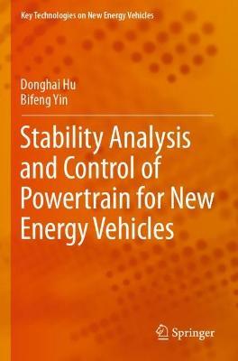 Stability Analysis and Control of Powertrain for New Energy Vehicles - Donghai Hu,Bifeng Yin - cover