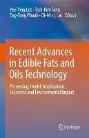 Recent Advances in Edible Fats and Oils Technology: Processing, Health Implications, Economic and Environmental Impact - cover