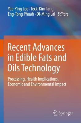 Recent Advances in Edible Fats and Oils Technology: Processing, Health Implications, Economic and Environmental Impact - cover