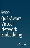QoS-Aware Virtual Network Embedding - Chunxiao Jiang,Peiying Zhang - cover