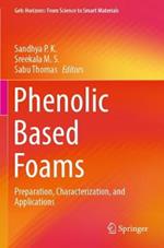 Phenolic Based Foams: Preparation, Characterization, and Applications