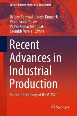 Recent Advances in Industrial Production: Select Proceedings of ICEM 2020 - cover