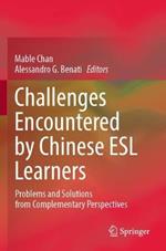 Challenges Encountered by Chinese ESL Learners: Problems and Solutions from Complementary Perspectives