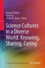 Science Cultures in a Diverse World: Knowing, Sharing, Caring