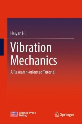 Vibration Mechanics: A Research-oriented Tutorial - Haiyan Hu - cover