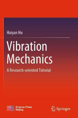 Vibration Mechanics: A Research-oriented Tutorial - Haiyan Hu - cover