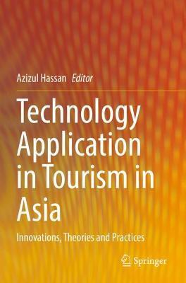 Technology Application in Tourism in Asia: Innovations, Theories and Practices - cover
