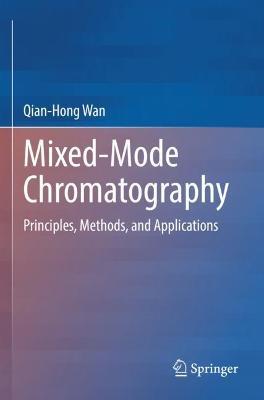 Mixed-Mode Chromatography: Principles, Methods, and Applications - Qian-Hong Wan - cover
