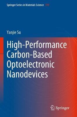 High-Performance Carbon-Based Optoelectronic Nanodevices - Yanjie Su - cover