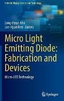 Micro Light Emitting Diode: Fabrication and Devices: Micro-LED Technology - cover