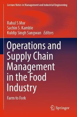 Operations and Supply Chain Management in the Food Industry: Farm to Fork - cover