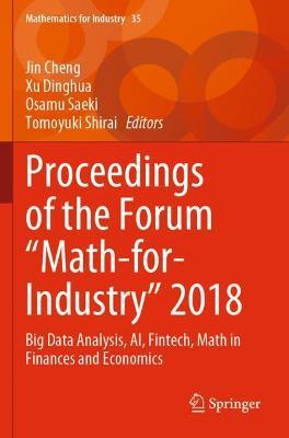 Proceedings of the Forum "Math-for-Industry" 2018: Big Data Analysis, AI, Fintech, Math in Finances and Economics - cover