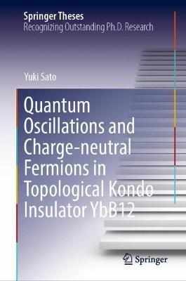 Quantum Oscillations and Charge-Neutral Fermions in Topological Kondo Insulator YbB12 - Yuki Sato - cover
