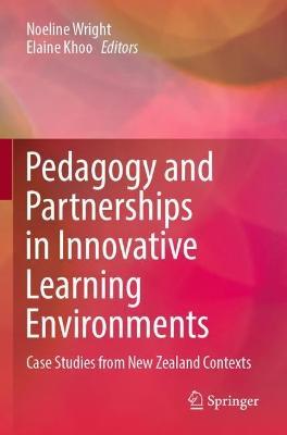 Pedagogy and Partnerships in Innovative Learning Environments: Case Studies from New Zealand Contexts - cover