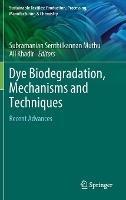 Libro in inglese Dye Biodegradation, Mechanisms and Techniques: Recent Advances 