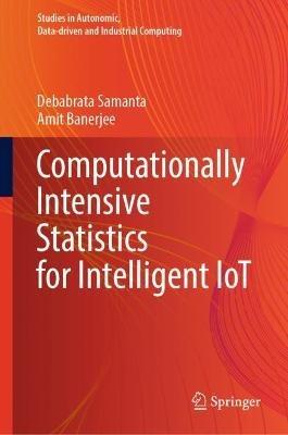 Computationally Intensive Statistics for Intelligent IoT - Debabrata Samanta,Amit Banerjee - cover