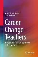 Career Change Teachers: Bringing Work and Life Experience to the Classroom
