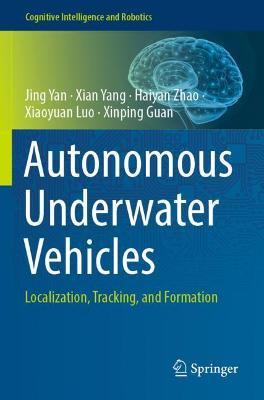 Autonomous Underwater Vehicles: Localization, Tracking, and Formation - Jing Yan,Xian Yang,Haiyan Zhao - cover