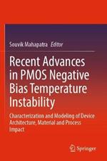 Recent Advances in PMOS Negative Bias Temperature Instability: Characterization and Modeling of Device Architecture, Material and Process Impact
