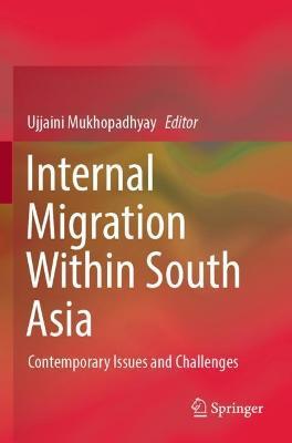 Internal Migration Within South Asia: Contemporary Issues and Challenges - cover