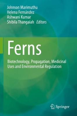 Ferns: Biotechnology, Propagation, Medicinal Uses and Environmental Regulation - cover