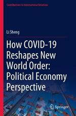 How COVID-19 Reshapes New World Order: Political Economy Perspective