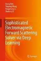 Libro inglese Sophisticated Electromagnetic Forward Scattering Solver via Deep Learning Qiang Ren , Yinpeng Wang , Yongzhong Li