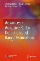 Advances in Adaptive Radar Detection and Range Estimation - Chengpeng Hao,Danilo Orlando,Jun Liu - cover