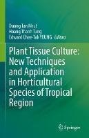 Plant Tissue Culture: New Techniques and Application in Horticultural Species of Tropical Region - cover