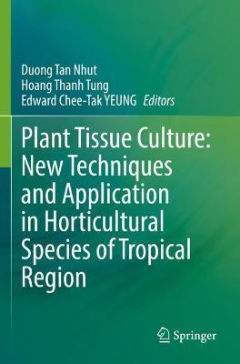 Plant Tissue Culture: New Techniques and Application in Horticultural Species of Tropical Region - cover