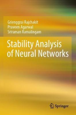 Stability Analysis of Neural Networks - Grienggrai Rajchakit,Praveen Agarwal,Sriraman Ramalingam - cover