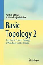 Basic Topology 2: Topological  Groups, Topology of Manifolds and Lie Groups