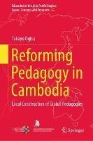 Reforming Pedagogy in Cambodia: Local Construction of Global Pedagogies